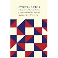 Cybernetics: Second Edition: Or the Control and Communication in the Animal and the Machine